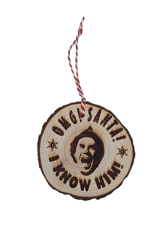 Elf - OMG Santa I know him Wood Slice Ornament