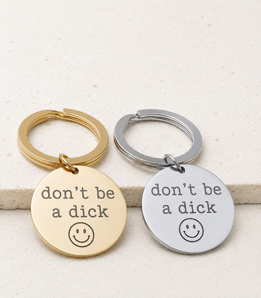 Engraved don't be a dick keychain *Choose your metal*