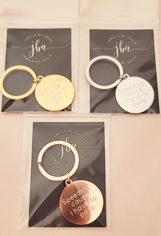 Engraved Speeding cause I have to poop keychain *Choose your metal*