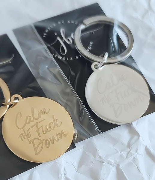 Engraved Calm the F**k Down keychain *Choose your metal*